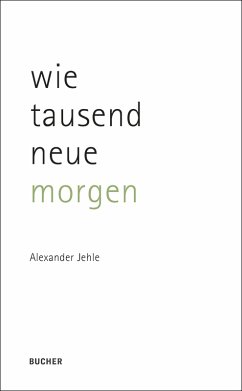 wie tausend neue morgen