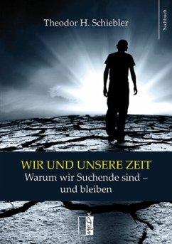 Wir und unsere Zeit - Schiebler, Theodor H.