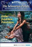 Unter fremden Freunden / Die schwarzen Perlen Bd.31 (eBook, ePUB)