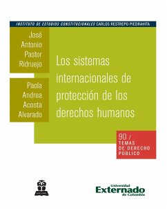Los sistemas internacionales de protección de los derechos humanos (eBook, PDF) - Pastor, José Antonio; Acosta, Paola Andrea