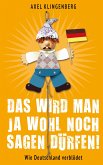 Das wird man ja wohl noch sagen dürfen! (eBook, ePUB)