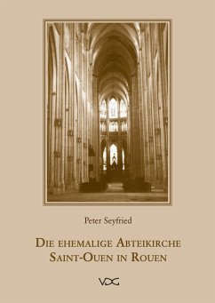 Die ehemalige Abteikirche Saint-Ouen in Rouen (eBook, PDF) - Seyfried, Peter