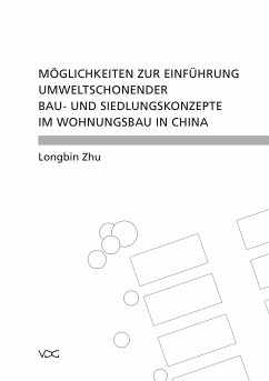 Möglichkeiten zur Einführung umweltschonender Bau- und Siedlungskonzepte im Wohnungsbau in China (eBook, PDF) - Zhu, Longbin