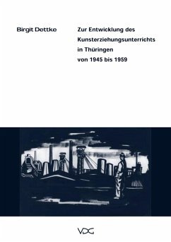 Zur Entwicklung des Kunsterziehungsunterrichts in Thüringen von 1945-1959 (eBook, PDF) - Dettke, Birgit