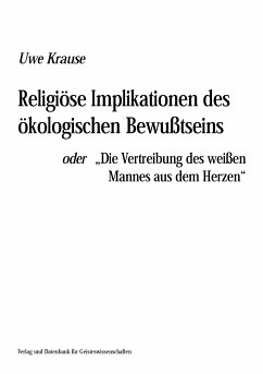 Religiöse Implikation des ökologischen Bewusstseins (eBook, PDF) - Krause, Uwe