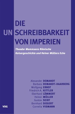 Die Unschreibbarkeit von Imperien (eBook, PDF) - Ernst, Wolfgang; Müller, Heiner; Lämmert, Eberhard; Seibt, Gustav; Siegert, Bernhard; Vismann, Cornelia