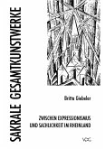 Sakrale Gesamtkunstwerke zwischen Expressionismus und Sachlichkeit in Rheinland (eBook, PDF)