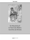 Ein Musterbuch in Trient des Malers Cecchino da Verona (eBook, PDF)