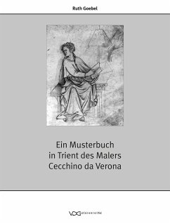 Ein Musterbuch in Trient des Malers Cecchino da Verona (eBook, PDF) - Goebel, Ruth