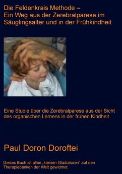 Die Feldenkrais Methode - Ein Weg aus der Zerebralparese im Säuglingsalter und in der Frühkindheit (eBook, ePUB) - Doron Doroftei, Paul