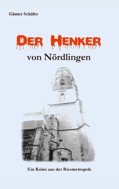 Der Henker von Nördlingen (eBook, ePUB) - Schäfer, Günter