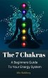 The 7 Chakras A Beginners Guide To Your... - Bild 1