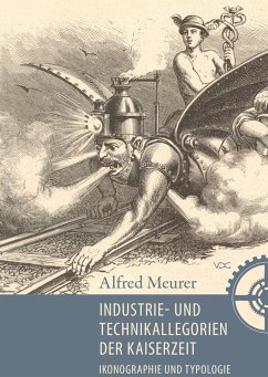 Industrie-und Technikallegorien der Kaiserzeit (eBook, PDF) - Meurer, Alfred