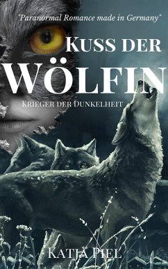 Krieger der Dunkelheit / Kuss der Wölfin Bd.4 (eBook, ePUB) - Piel, Katja