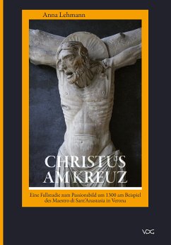 Christus am Kreuz. Eine Fallstudie zum Passionsbild um 1300 (eBook, PDF) - Lehmann, Anna