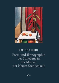 Form und Ikonographie des Stillebens in der Malerei der neuen Sachlichkeit (eBook, PDF) - Heide, Kristina M