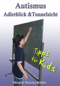 Autismus: Adlerblick & Tunnelsicht (eBook, ePUB) - Matzies-Köhler, Melanie