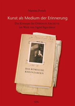 Kunst als Medium der Erinnerung - das Konzept der Offenen Archive im Werk von Sigrid Sigurdsson (eBook, PDF) - Pottek, Martina