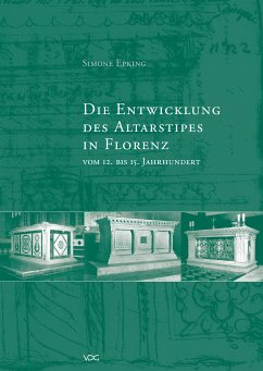 Die Entwicklung des Altarstipes in Florenz vom 12. bis 15. Jahrhundert (eBook, PDF) - Epking, Simone