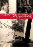 Mäzenatentum und Kunstförderung im Nationalsozialismus (eBook, PDF)