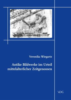 Antike Bildwerke im Urteil mittelalterlicher Zeitgenossen (eBook, PDF) - Wiegartz, Veronika
