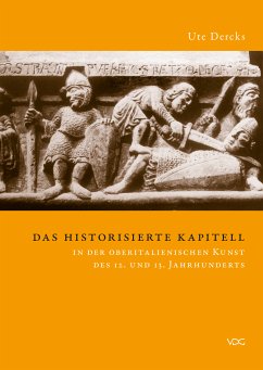 Das historisierte Kapitell in der oberitalienischen Kunst des 12. und 13. Jahrhunderts (eBook, PDF) - Dercks, Ute