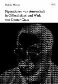 Figurationen von Autorschaft in Öffentlichkeit und Werk von Günter Grass (eBook, PDF)