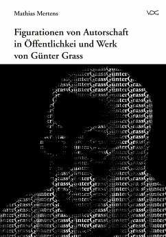 Figurationen von Autorschaft in Öffentlichkeit und Werk von Günter Grass (eBook, PDF) - Mertens, Mathias