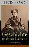 George Sand: Geschichte meines Lebens (Autobiografie) (eBook, ePUB)