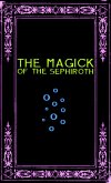 The Magick of the Sephiroth: A Manual in 19 Sections (eBook, ePUB)