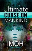 The Ultimate Curse On Mankind (eBook, ePUB)