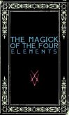 The Magick of the Four Elements: A Manual of Seven Sections (eBook, ePUB)
