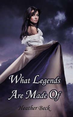 What Legends Are Made Of (Legends Unleashed Omnibus Edition, #1) (eBook, ePUB) - Beck, Heather