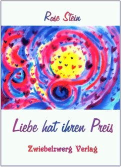 Liebe hat ihren Preis (eBook, PDF) - Stein (Pseud), Rose