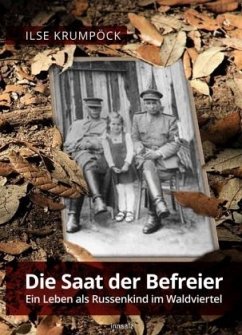 Die Saat der Befreier - Krumpöck, Ilse