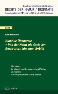 Biophile Ökonomie - Von der Natur als Sack von Ressourcen hin zum Vorbild - Isenmann, Ralf