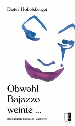 Obwohl Bajazzo weinte ... Obwohl Bajazzo weinte ...