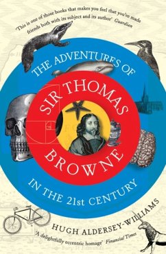 The Adventures of Sir Thomas Browne in the 21st Century - Aldersey-Williams, Hugh