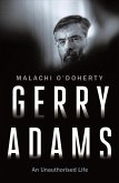 Gerry Adams: An Unauthorised Life Gerry Adams: An Unauthorised Life
