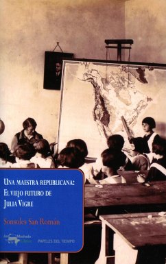 Una maestra republicana: El viejo futuro de Julia Vigre (eBook, ePUB) - San Román, Sonsoles