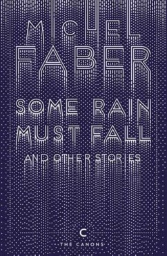 Some Rain Must Fall And Other Stories - Faber, Michel