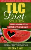 TLC Diet Solution: Diet for High Cholesterol - Lower LDL Up To 10% in 6wks! Including 7 Day Low Cholesterol Diet Plan (Meal Plan) & The TLC Diet Do's and Don'ts (TLC Diet Book: Diet to lower cholesterol With Therapeutic Lifestyle Changes) (eBook, ePUB)