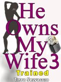 He Owns My Wife 3 - Trained (eBook, ePUB)