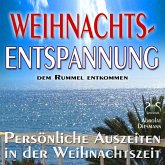 Weihnachts-Entspannung: dem Rummel entkommen, persönliche Auszeiten in der Weihnachtszeit (MP3-Download)