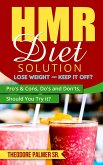 HMR Diet Solution: Lose Weight & Keep it Off? Pro's & Cons, Do's and Don'ts, Should You Try it? (eBook, ePUB) HMR Diet Solution: Lose Weight & Keep it Off? Pro's & Cons, Do's and Don'ts, Should You Try it? (eBook, ePUB)