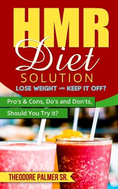 HMR Diet Solution: Lose Weight & Keep it Off? Pro's & Cons, Do's and Don'ts, Should You Try it? (eBook, ePUB) - Palmer, Theodore