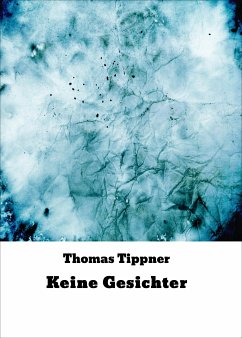 Keine Gesichter (eBook, ePUB) - Tippner, Thomas