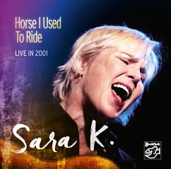 Horse I Used To Ride (Live In 2001) - Sara K.