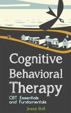 Cognitive Behavioral Therapy: CBT Essentials and Fundamentals (eBook, ePUB)