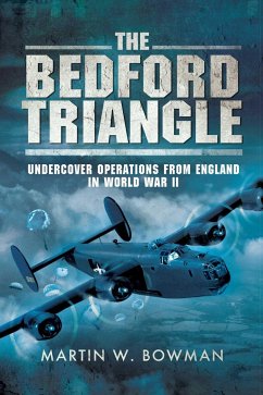The Bedford Triangle: Undercover Operations from England in World War II - Bowman, Martin W.